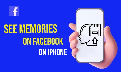 How to See Memories on Facebook on iPhone